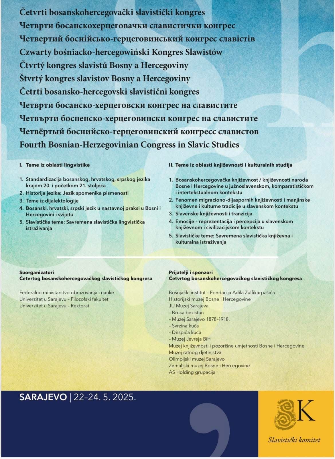Muzej Sarajeva s ponosom najavljuje da je jedan od prijatelja i sponzora Četvrtog bosanskohercegovačkog slavističkog kongresa, koji će se održati od 22. do 24. maja 2025. godine.