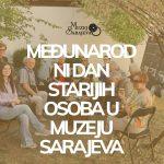 Međunarodni dan starijih osoba u Muzeju Sarajeva